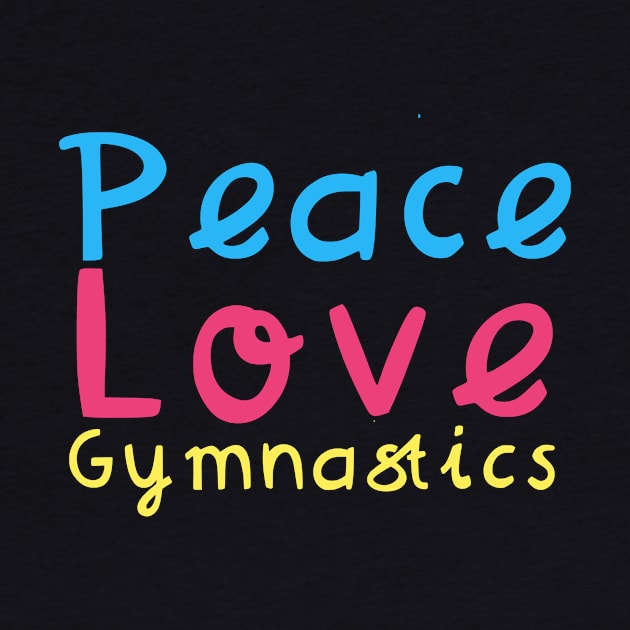 Peace Love Gymnastics by maxcode